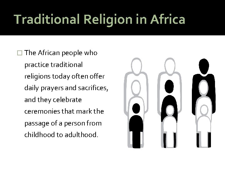 Traditional Religion in Africa � The African people who practice traditional religions today often