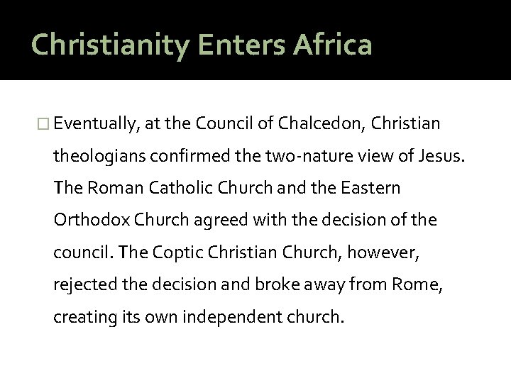 Christianity Enters Africa � Eventually, at the Council of Chalcedon, Christian theologians confirmed the