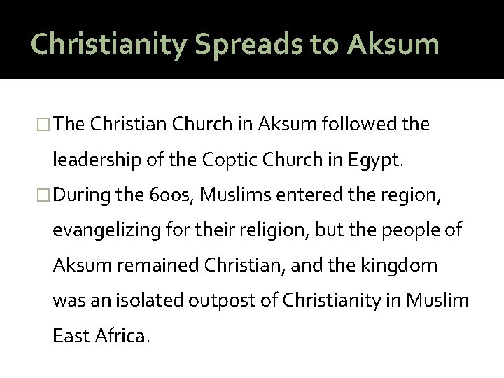 Christianity Spreads to Aksum �The Christian Church in Aksum followed the leadership of the