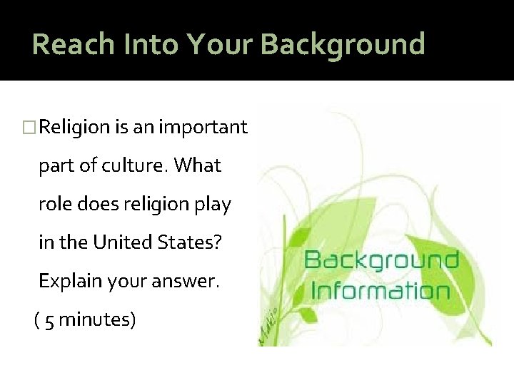 Reach Into Your Background �Religion is an important part of culture. What role does