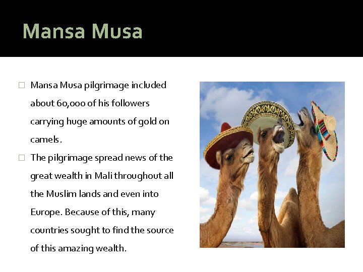 Mansa Musa � Mansa Musa pilgrimage included about 60, 000 of his followers carrying