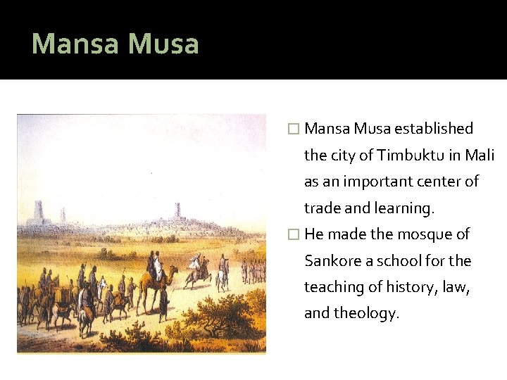 Mansa Musa � Mansa Musa established the city of Timbuktu in Mali as an