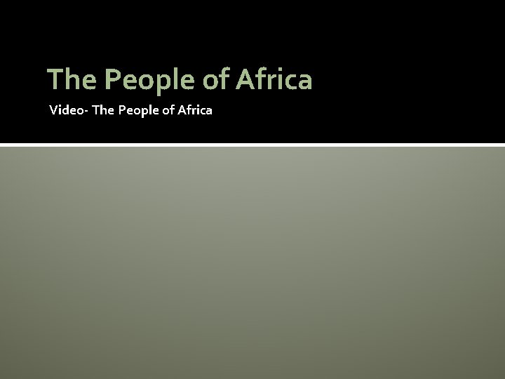 The People of Africa Video- The People of Africa 