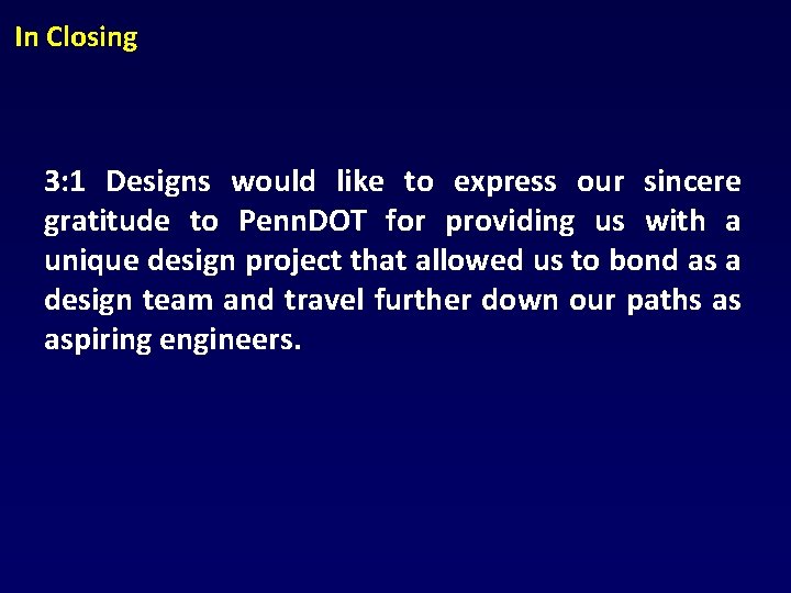 In Closing 3: 1 Designs would like to express our sincere gratitude to Penn.