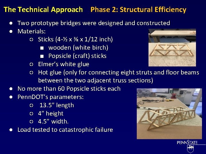 The Technical Approach Phase 2: Structural Efficiency ● Two prototype bridges were designed and