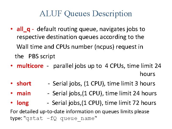 ALUF Queues Description • all_q - default routing queue, navigates jobs to respective destination