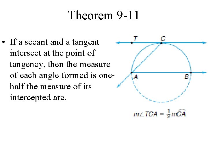 Theorem 9 -11 • If a secant and a tangent intersect at the point