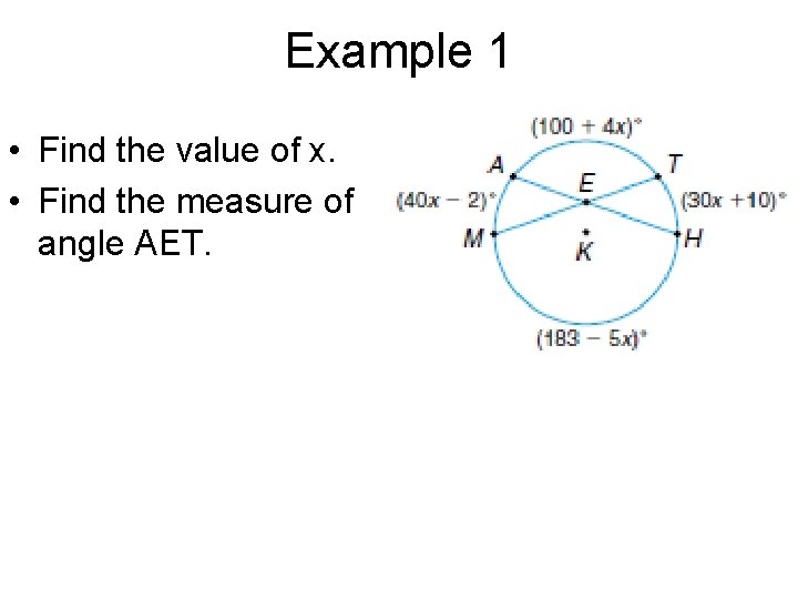 Example 1 • Find the value of x. • Find the measure of angle
