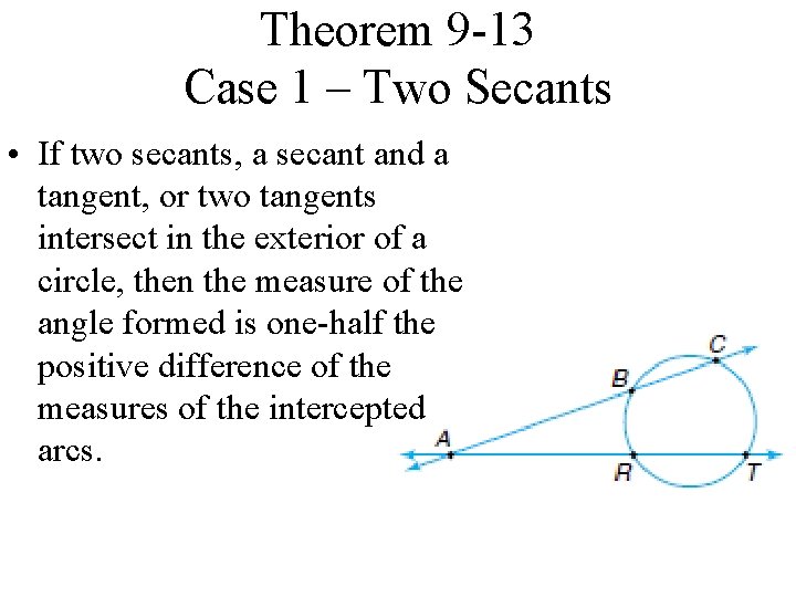 Theorem 9 -13 Case 1 – Two Secants • If two secants, a secant