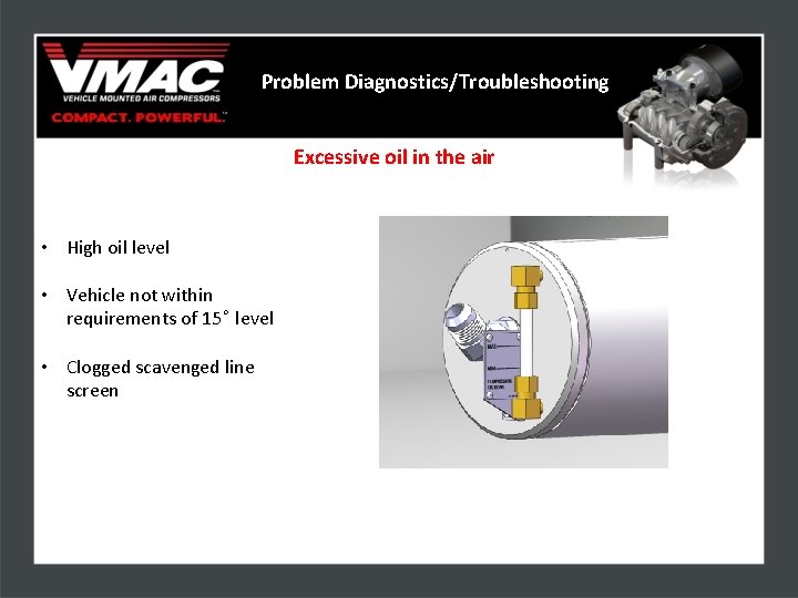 Problem Diagnostics/Troubleshooting Excessive oil in the air • High oil level • Vehicle not