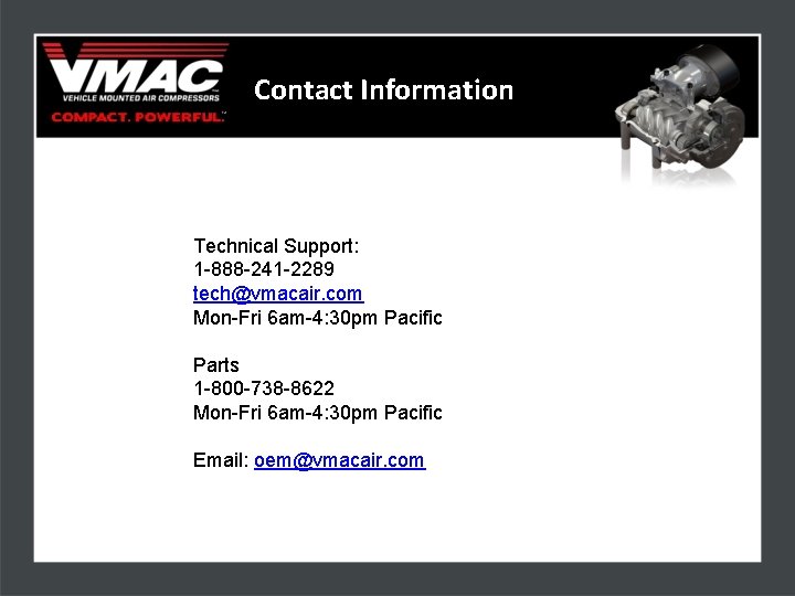 Contact Information Technical Support: 1 -888 -241 -2289 tech@vmacair. com Mon-Fri 6 am-4: 30