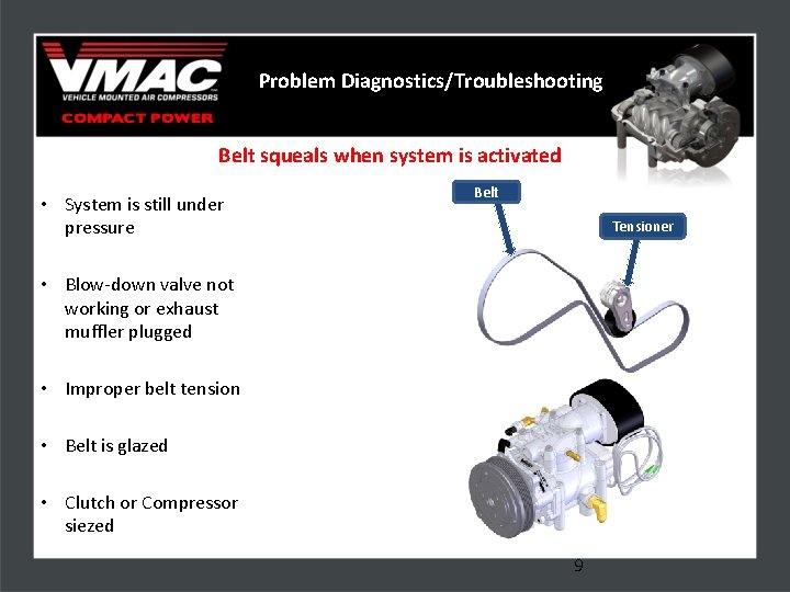Problem Diagnostics/Troubleshooting Belt squeals when system is activated • System is still under pressure
