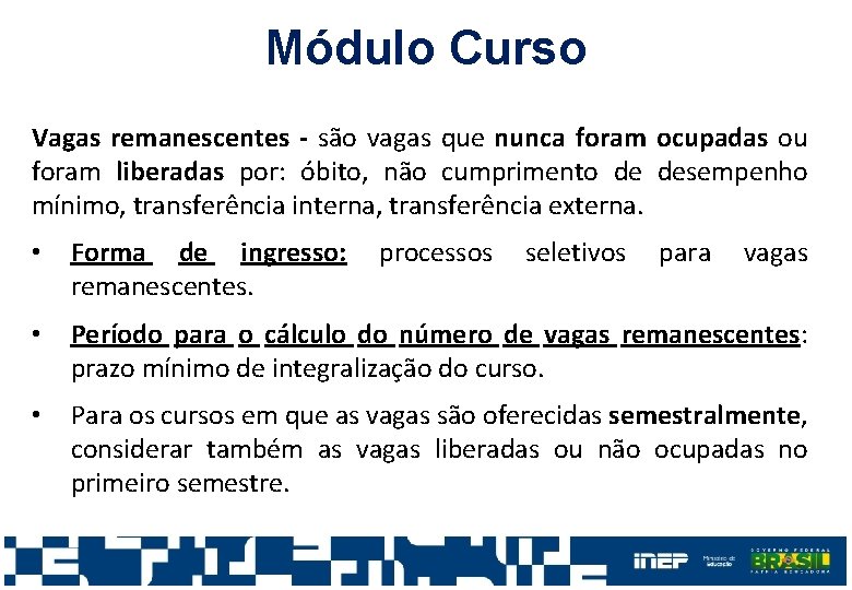 Módulo Curso Vagas remanescentes - são vagas que nunca foram ocupadas ou foram liberadas