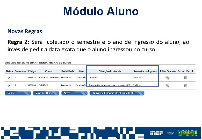 Módulo Aluno Novas Regra 2: Será coletado o semestre e o ano de ingresso