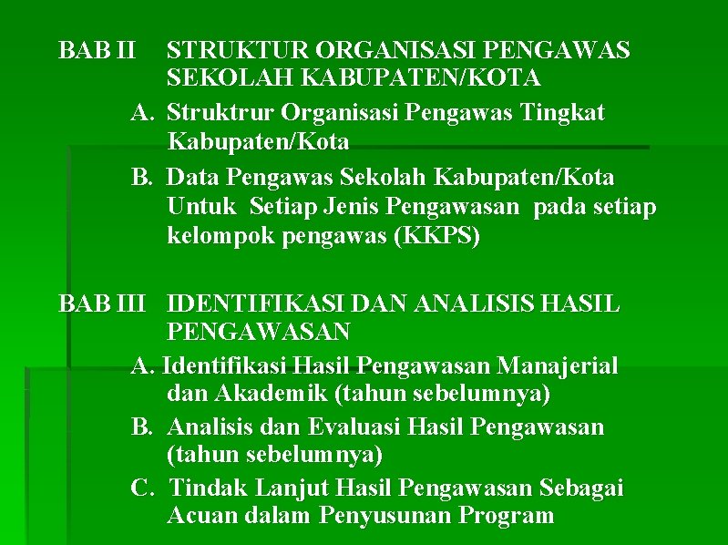 BAB II STRUKTUR ORGANISASI PENGAWAS SEKOLAH KABUPATEN/KOTA A. Struktrur Organisasi Pengawas Tingkat Kabupaten/Kota B.