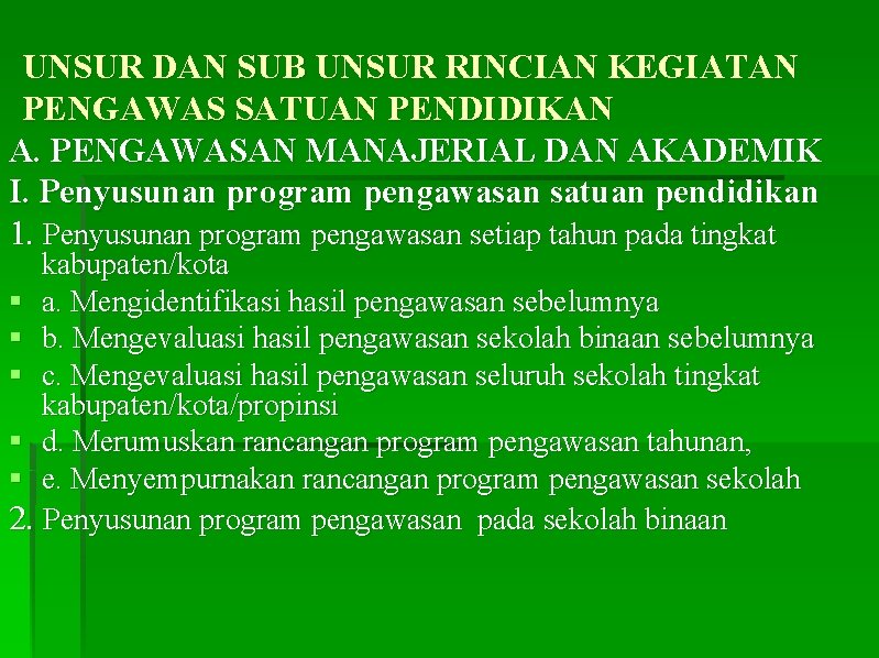 UNSUR DAN SUB UNSUR RINCIAN KEGIATAN PENGAWAS SATUAN PENDIDIKAN A. PENGAWASAN MANAJERIAL DAN AKADEMIK