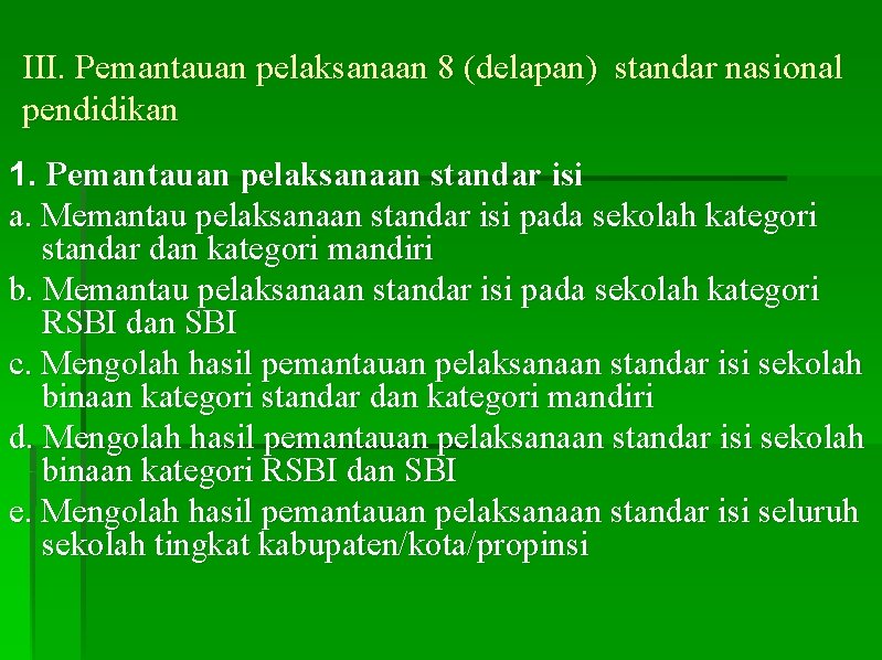 III. Pemantauan pelaksanaan 8 (delapan) standar nasional pendidikan 1. Pemantauan pelaksanaan standar isi a.