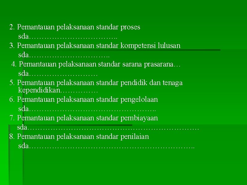 2. Pemantauan pelaksanaan standar proses sda………………. . 3. Pemantauan pelaksanaan standar kompetensi lulusan sda…………….