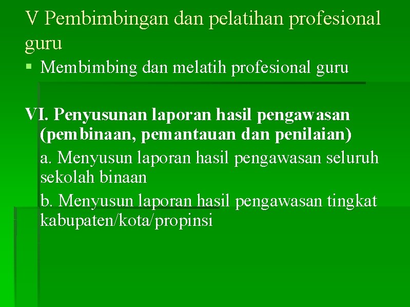 V Pembimbingan dan pelatihan profesional guru § Membimbing dan melatih profesional guru VI. Penyusunan