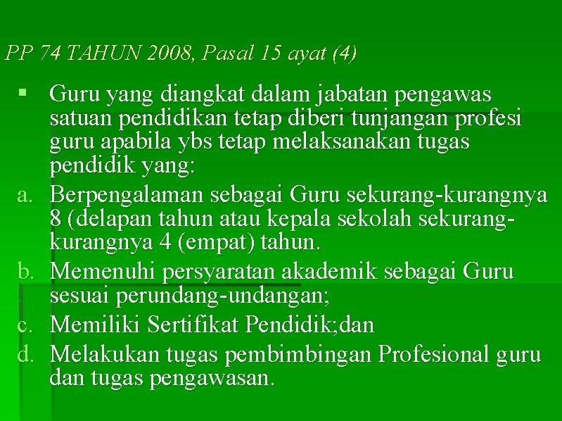 PP 74 TAHUN 2008, Pasal 15 ayat (4) § Guru yang diangkat dalam jabatan