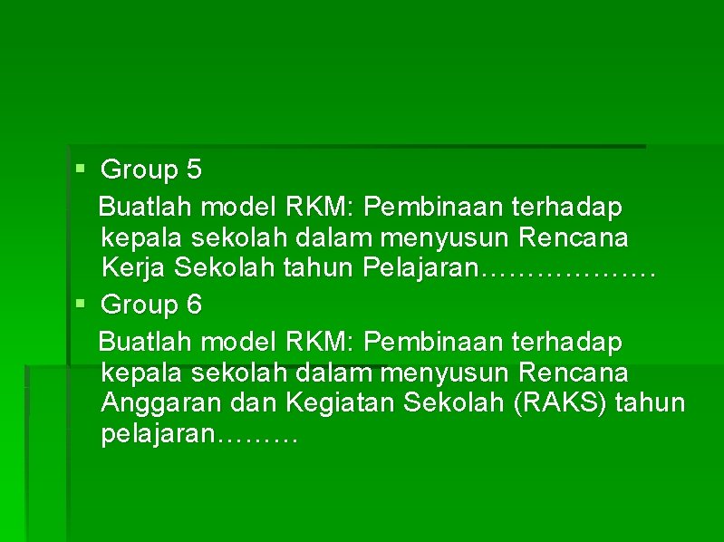 § Group 5 Buatlah model RKM: Pembinaan terhadap kepala sekolah dalam menyusun Rencana Kerja