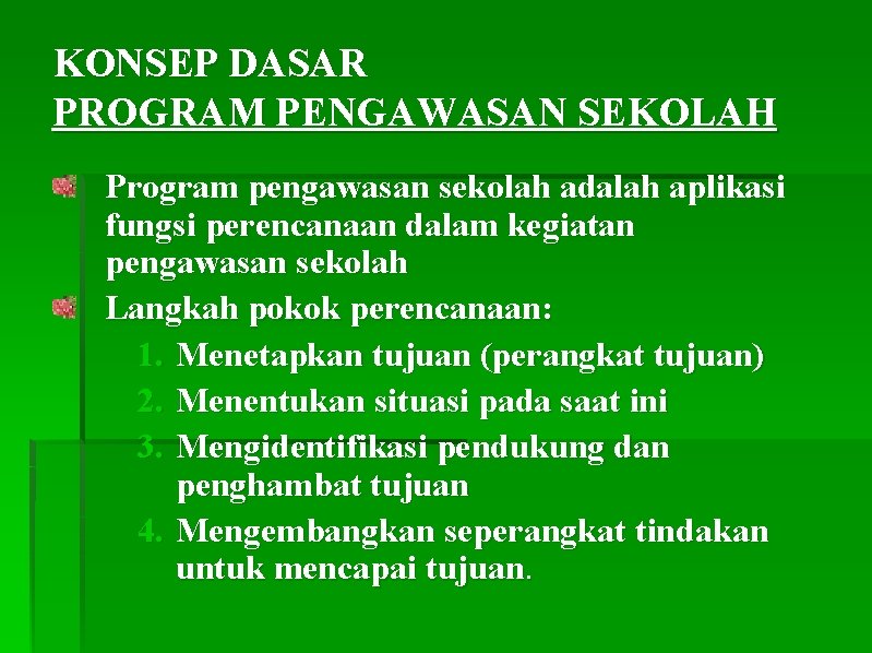 KONSEP DASAR PROGRAM PENGAWASAN SEKOLAH Program pengawasan sekolah adalah aplikasi fungsi perencanaan dalam kegiatan