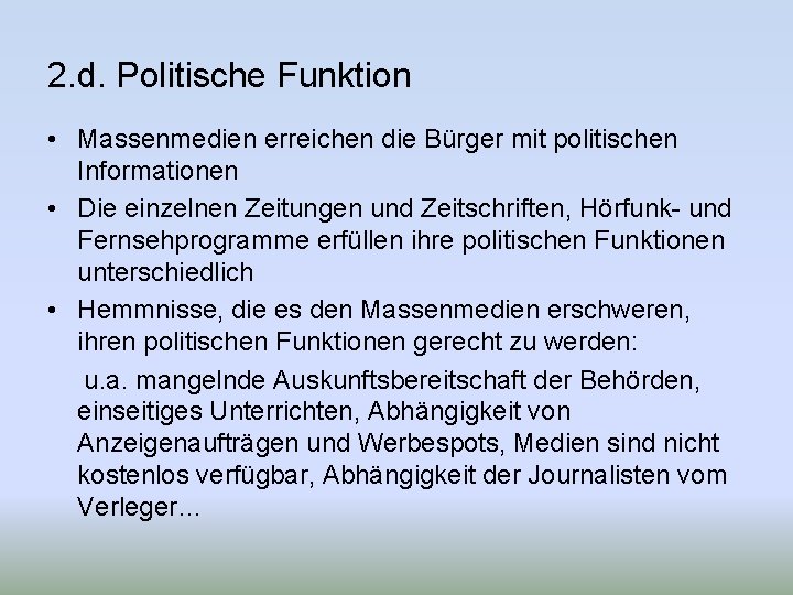 2. d. Politische Funktion • Massenmedien erreichen die Bürger mit politischen Informationen • Die