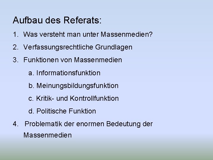 Aufbau des Referats: 1. Was versteht man unter Massenmedien? 2. Verfassungsrechtliche Grundlagen 3. Funktionen