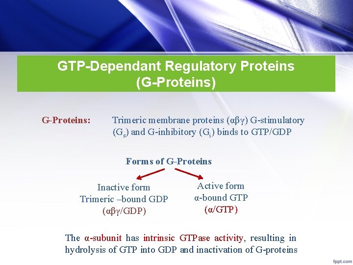GTP-Dependant Regulatory Proteins (G-Proteins) G-Proteins: Trimeric membrane proteins (αβγ) G-stimulatory (Gs) and G-inhibitory (Gi)