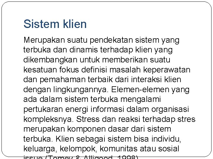 Sistem klien Merupakan suatu pendekatan sistem yang terbuka dan dinamis terhadap klien yang dikembangkan