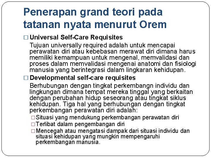 Penerapan grand teori pada tatanan nyata menurut Orem � Universal Self-Care Requisites Tujuan universally