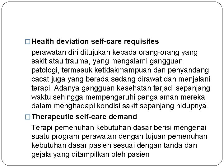 � Health deviation self-care requisites perawatan diri ditujukan kepada orang-orang yang sakit atau trauma,