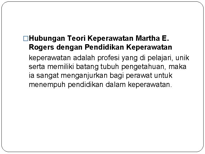 �Hubungan Teori Keperawatan Martha E. Rogers dengan Pendidikan Keperawatan keperawatan adalah profesi yang di