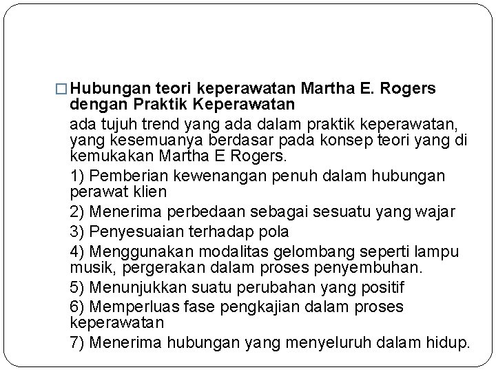 � Hubungan teori keperawatan Martha E. Rogers dengan Praktik Keperawatan ada tujuh trend yang