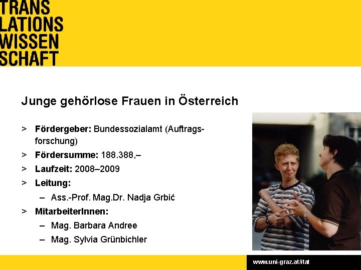 Junge gehörlose Frauen in Österreich > Fördergeber: Studie zur Situation Bundessozialamt junger gehörloser (Auftrags.