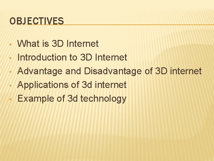 OBJECTIVES • • • What is 3 D Internet Introduction to 3 D Internet