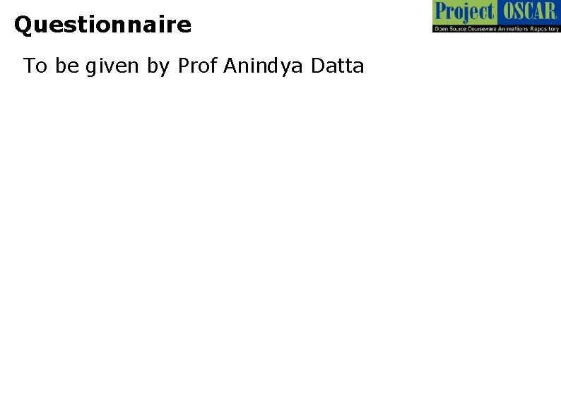 Questionnaire To be given by Prof Anindya Datta 