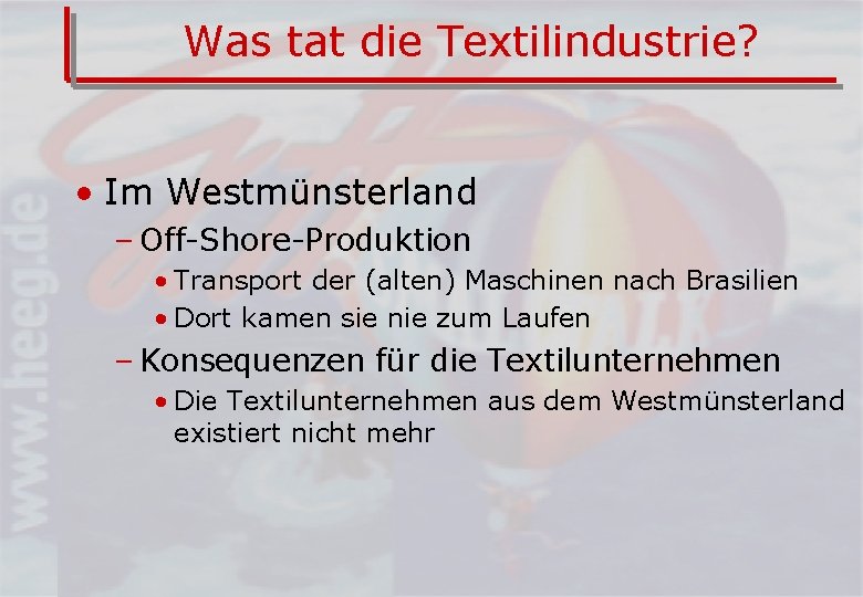 Was tat die Textilindustrie? • Im Westmünsterland – Off-Shore-Produktion • Transport der (alten) Maschinen