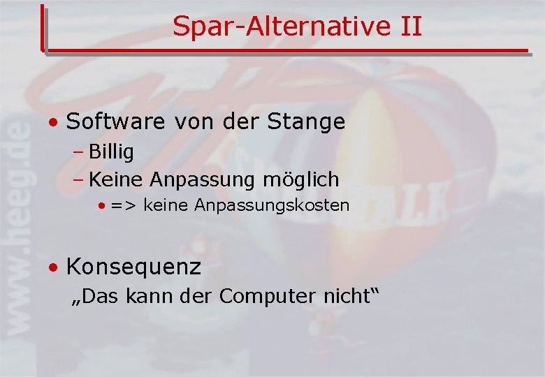 Spar-Alternative II • Software von der Stange – Billig – Keine Anpassung möglich •