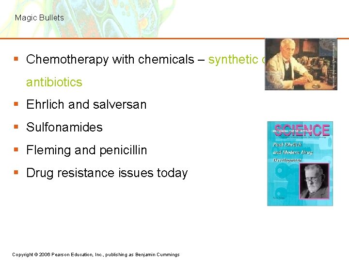 Magic Bullets § Chemotherapy with chemicals – synthetic drugs and antibiotics § Ehrlich and