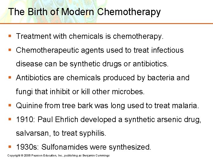 The Birth of Modern Chemotherapy § Treatment with chemicals is chemotherapy. § Chemotherapeutic agents