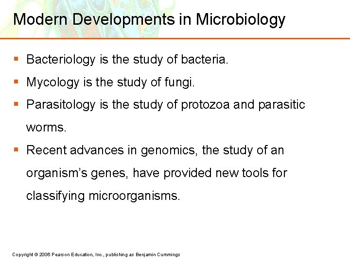 Modern Developments in Microbiology § Bacteriology is the study of bacteria. § Mycology is