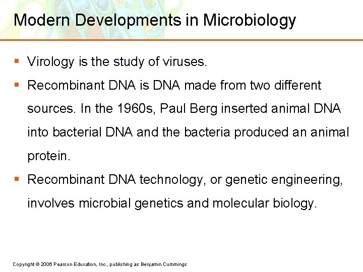 Modern Developments in Microbiology § Virology is the study of viruses. § Recombinant DNA