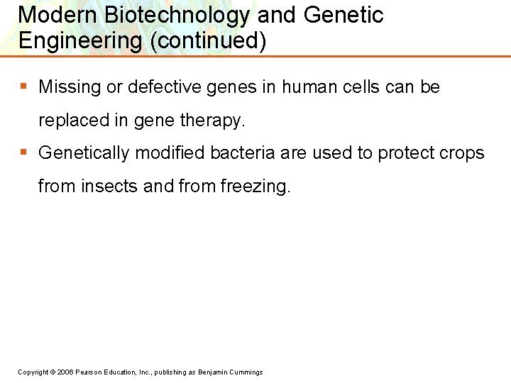 Modern Biotechnology and Genetic Engineering (continued) § Missing or defective genes in human cells