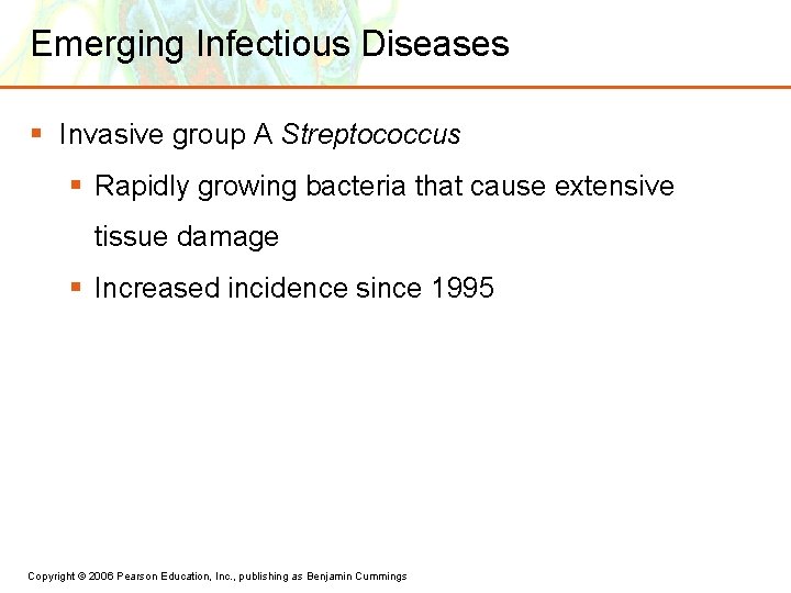 Emerging Infectious Diseases § Invasive group A Streptococcus § Rapidly growing bacteria that cause