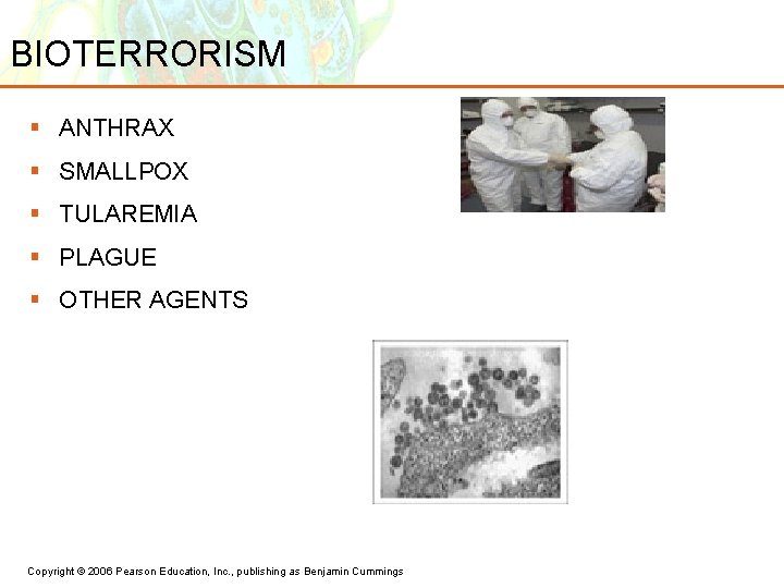 BIOTERRORISM § ANTHRAX § SMALLPOX § TULAREMIA § PLAGUE § OTHER AGENTS Copyright ©