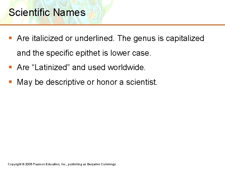 Scientific Names § Are italicized or underlined. The genus is capitalized and the specific