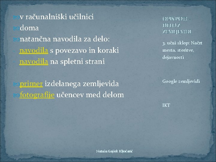  v računalniški učilnici doma natančna navodila za delo: - navodila s povezavo in