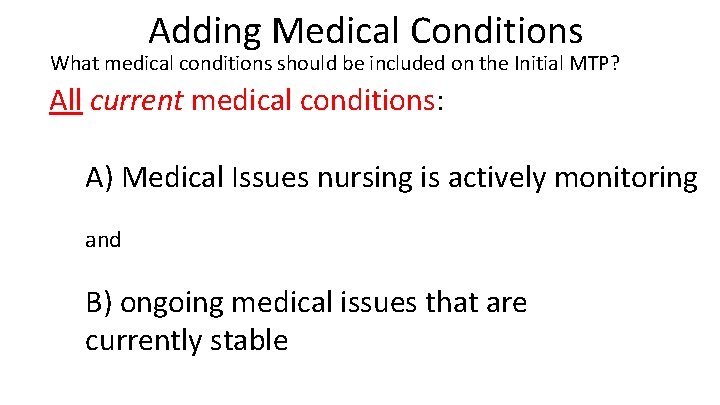 Adding Medical Conditions What medical conditions should be included on the Initial MTP? All