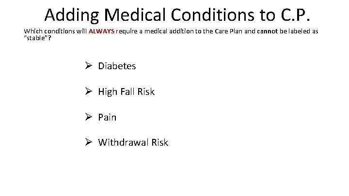 Adding Medical Conditions to C. P. Which conditions will ALWAYS require a medical addition